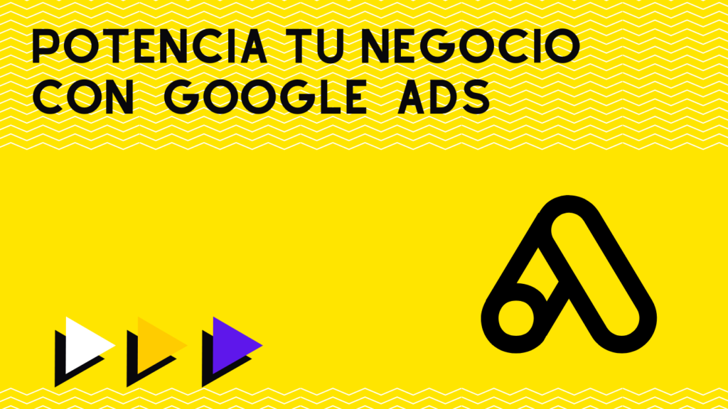 Potencia tu negocio con Google Ads y publicidad en buscadores